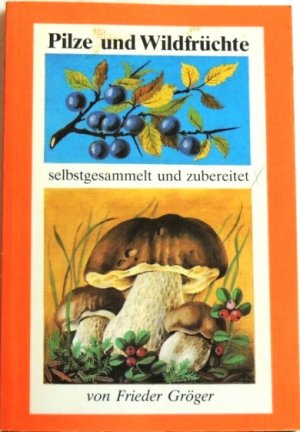 Pilze und Wildfrüchte selbstgesammelt und zubereitet