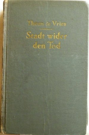 antiquarisches Buch – Vries, Theun de – Stadt wider den Tod. Amsterdam 1941; Roman