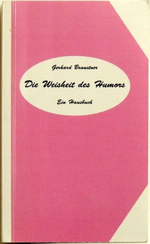 Die Weisheit des Humors; Ein Hausbuch