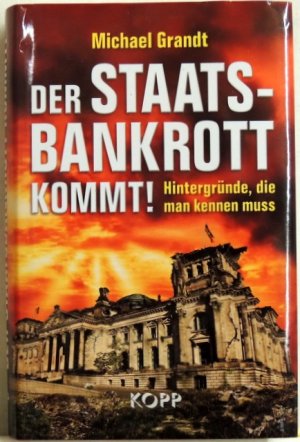 gebrauchtes Buch – Michael Grandt – Der Staatsbankrott kommt! Hintergründe, die man kennen muss