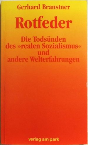 Rotfeder. Die Todsünden des "realen Sozialismus" und andere Welterfahrungen; Essays und Glossen