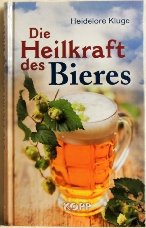 gebrauchtes Buch – Heidelore Kluge – Die Heilkraft des Bieres