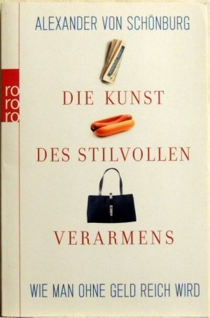 gebrauchtes Buch – Schönburg, Alexander von – Die Kunst des stilvollen Verarmens; wie man ohne Geld reich wird