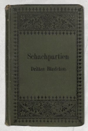 Geistreiche Schachpartien alter und neuer Zeit, 1894, u.a. Geschichte des Schachspiels, 3. Bändchen