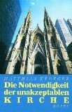 gebrauchtes Buch – Matthias Kroeger – Die Notwendigkeit der unakzeptablen Kirche: eine Ermutigung zu distanzierter Christlichkeit