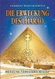 Die Erweckung des Pharao. Der Schlüssel für das goldene Zeitalter