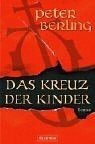 gebrauchtes Buch – Peter Berling – Das Kreuz der Kinder : Roman.