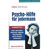 neues Buch – Jörg Zittlau – Psycho-Hilfe für jedermann : Klartext zu: Angst, Baby-Blues, Depression, Migräne, Neurodermitis und 45 anderen Stichworten. Der besondere Ratgeber