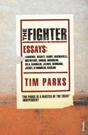 gebrauchtes Buch – Tim Parks – The Fighter: Literary Essays gebrauchtes Buch – Tim Parks – The Fighter: Literary Essays