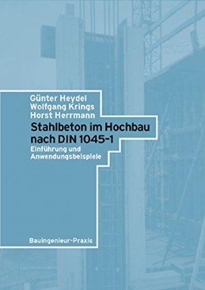 Stahlbeton im Hochbau nach DIN 1045-1: Einführung und Anwendungsbeispiele: Einfuhrung Und Anwendungsbeispiele