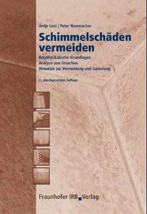 gebrauchtes Buch – Lotz, Antje und Peter Hammacher – Schimmelschäden vermeiden.: Bauphysikalische Grundlagen. Analyse und Ursachen. Hinweise zur Vermeidung und Sanierung.