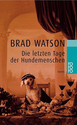 gebrauchtes Buch – Brad Watson – Die letzten Tage der Hundemenschen