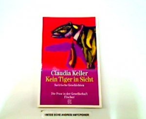 gebrauchtes Buch – Claudia Keller – Kein Tiger in Sicht: Satirische Geschichten