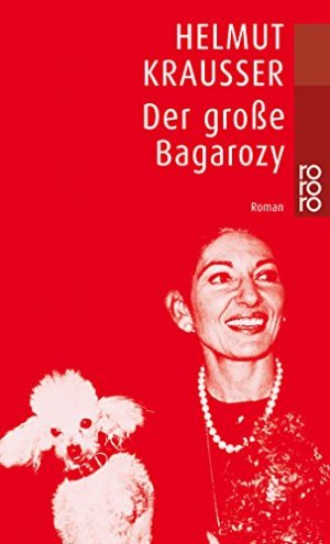 gebrauchtes Buch – Krausser, Helmut – Der grosse Bagarozy : Roman. Helmut Krausser / Rororo ; 22479 gebrauchtes Buch – Krausser, Helmut – Der grosse Bagarozy : Roman. Helmut Krausser / Rororo ; 22479