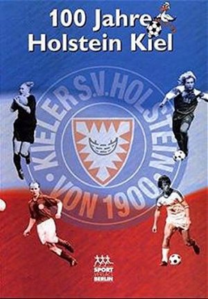 Grne, Hardy Callsen, Christian Jessen, Christian Madsen, Raymond Nawe, Patrick Nawe, Norman Ch Callsen (Mitwirkende), H Grne (Mitwirkende), Ch Jessen (Mitwirkende) - 100 Jahre Holstein Kiel