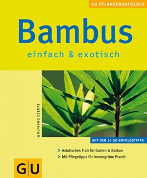 gebrauchtes Buch – Eberts Wolfgang – Bambus  : einfach & exotisch ; [mit den 10 GU-Erfolgstipps ; asiatisches Flair für Garten & Balkon ; mit Pflegetipps für immergrüne Pracht].