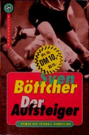 gebrauchtes Buch – Sven Böttcher – Der Aufsteiger : Roman der Fußball-Bundesliga. Wunderlich-Taschenbuch ; 26077