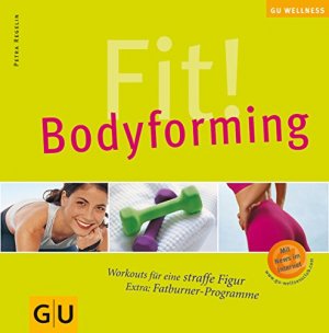 gebrauchtes Buch – Regelin, Petra (Mitwirkender) und Monika Rolle – Fit! - Bodyforming : Workouts für eine straffe Figur ; Extra: Fatburner-Programme ; [mit News im Internet]. Petra Regelin. [Red.: Monika Rolle] / GU Wellness