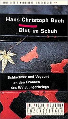 gebrauchtes Buch – Buch, Hans Ch – Blut im Schuh. Schlächter und Voyeure an den Fronten des Weltbürgerkriegs. Die Andere Bibliothek