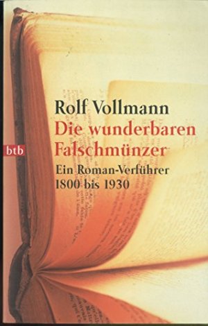 gebrauchtes Buch – Rolf Vollmann – Die wunderbaren Falschmünzer : ein Roman-Verführer ; 1800 bis 1930. Goldmann ; 72297 : btb