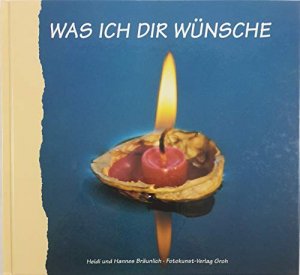 gebrauchtes Buch – Bräunlich, Heidi und Hannes Bräunlich – Was ich Dir wünsche