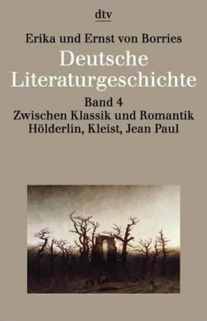 gebrauchtes Buch – Borries, Ernst von  – Deutsche Literaturgeschichte; Teil: Bd. 4., Zwischen Klassik und Romantik : Hölderlin, Kleist, Jean Paul. Ernst und Erika von Borries / dtv ; 3344