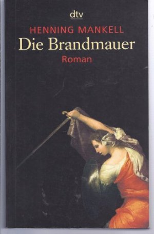 gebrauchtes Buch – Henning Mankell – Die Brandmauer : Roman. Aus dem Schwed. von Wolfgang Butt / dtv ; 20661