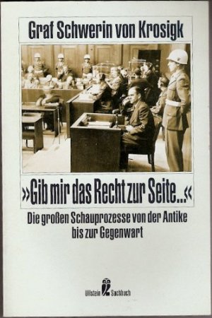 gebrauchtes Buch – Schwerin von Krosigk – "Gib mir das Recht zur Seite ..." : die grossen Schauprozesse von der Antike bis zur Gegenwart. Graf Schwerin von Krosigk / Ullstein ; Nr. 34814 : Ullstein-Sachbuch