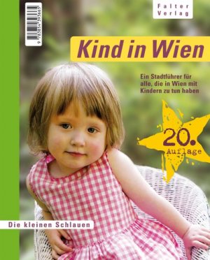 Kind in Wien: Ein Stadtführer für alle, die in Wien mit Kindern zu tun haben