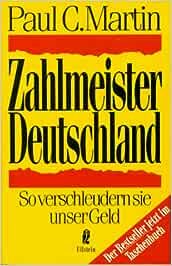 gebrauchtes Buch – Martin, Paul C – Zahlmeister Deutschland : so verschleudern sie unser Geld. Ullstein ; Nr. 34933 : Ullstein-Sachbuch