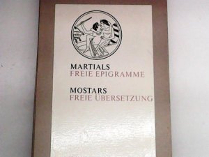 Freie Epigramme. Martial. Mostars freie Übers. Mit e. Nachw. von Horst Rüdiger