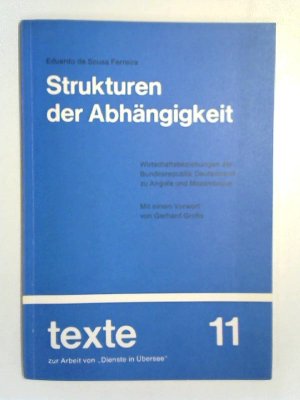 Strukturen der Abhängigkeit; Wirtschaftsbeziehungen der Bundesrepublik Deutschland zu Angola und Mozambique; Texte 11