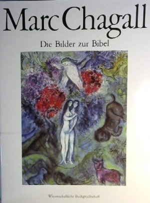 Die Bilder zur Bibel. Marc Chagall ; Pierre Provoyeur. [Die Übers. aus dem Franz. besorgte Brigitte Weitbrecht]