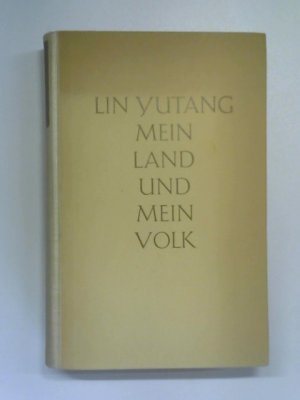 Mein Land und mein Volk. Lin, Yutang. [Übertr. von W. E. Süskind]