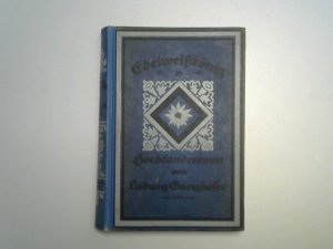 Edelweißkönig. Hochlandsroman. Grotesche Sammlung von Werken zeitgenössischer Schriftsteller. Band 134.