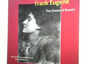 Frank Eugene. The Dream of Beauty [Fotomuseum im Münchner Stadtmuseum]