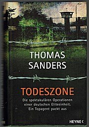 gebrauchtes Buch – Thomas Sanders – Todeszone. Ein Topagent packt aus. Die spektakulären Operationen einer deutschen Eliteeinheit. Ein Topagent packt aus