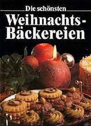 gebrauchtes Buch – Autorenkollektiv – Die schönsten Weihnachts-Bäckereien