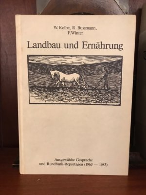 gebrauchtes Buch – Kolbe, W., R – Landbau und Ernährung: Ausgewählte Gespräche und Rundfunk-Reportagen (1963-1983)