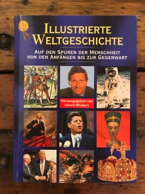 gebrauchtes Buch – Wickert Ulrich – Illustrierte Weltgeschichte:  Auf Den Spuren Der Menschheit; Von Den Anfängen bis Zur Gegenwart