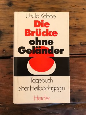 Die Brücke ohne Geländer: Tagebuch einer Heilpädagogin