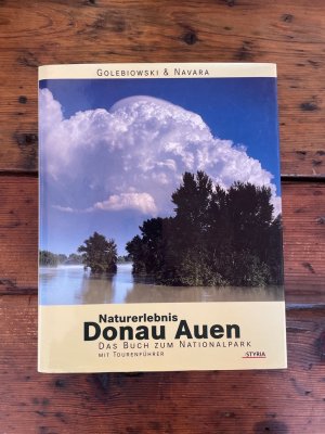 Naturerlebnis Donau-Auen : das Buch zum Nationalpark ; die schönsten Wanderungen, Radwege und Bootsrouten. Golebiowski & Navara