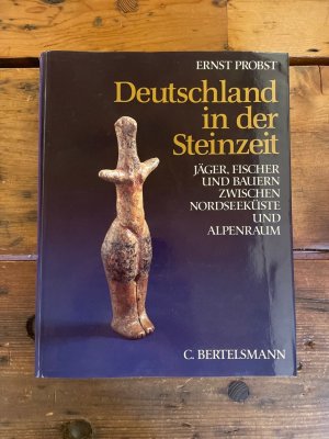 Deutschland in der Steinzeit : Jäger, Fischer und Bauern zwischen Nordseeküste und Alpenraum.