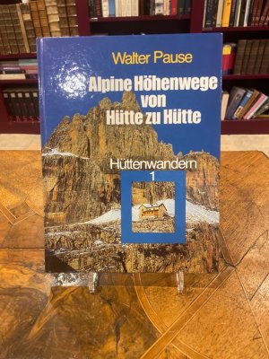 Alpine Höhenwege von Hütte zu Hütte, Hüttenwandern 1