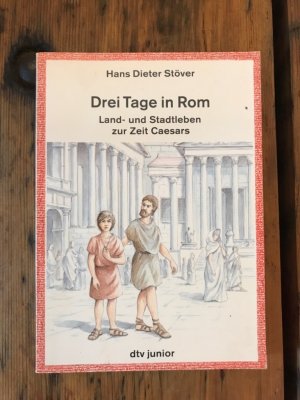 Drei Tage in Rom: Land- und Stadtleben zur Zeit Caesars