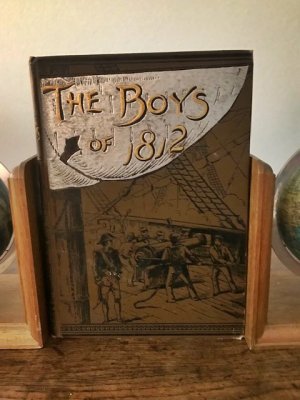 The Boys of 1812 and other Naval Heroes; By James Russell Soley (Author of "The Blockade and The Cruisers")