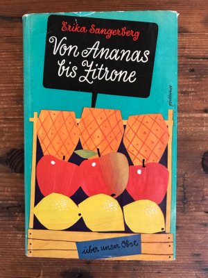 Von Ananas bis Zitrone: Über unser Obst