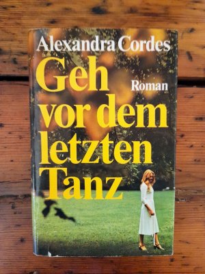 Geh vor dem letzten Tanz - Roman