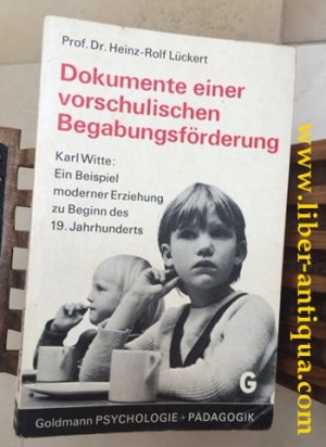 Dokumente einer vorschulischen Begabungsförderung; Karl Witt: Ein Beispiel moderner Erziehung zu Beginn des 19. Jahrhunderts; Goldmann  Psychologie und Pädagogik Band 9510