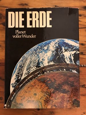 Die Erde - Planet voller Wunder Der Mensch in seiner Welt, Bilddokumentation herausgegeben von Roland Gööck